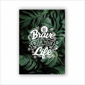 Плакат Be brave with your life Vivay А1